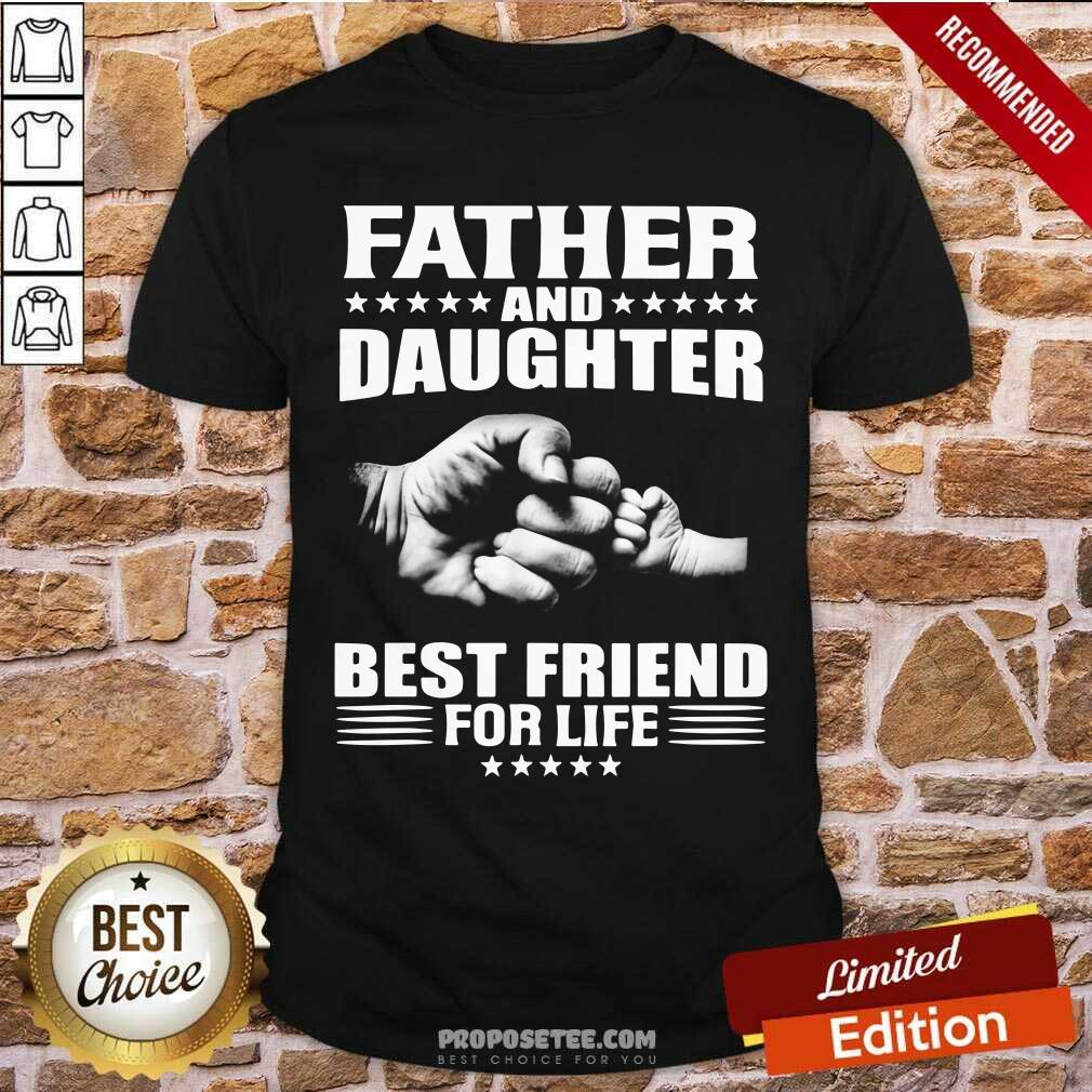 Father And Daughter Best Friend For Life Shirt