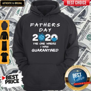 Alternative view of Father's Day 2020 Coronavirus The One Where I Was Quarantined Shirt