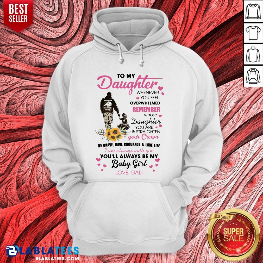Fathers Day To My Daughter Whenever You Feel Overwhelmed Remember Whose Shirt - Image 5