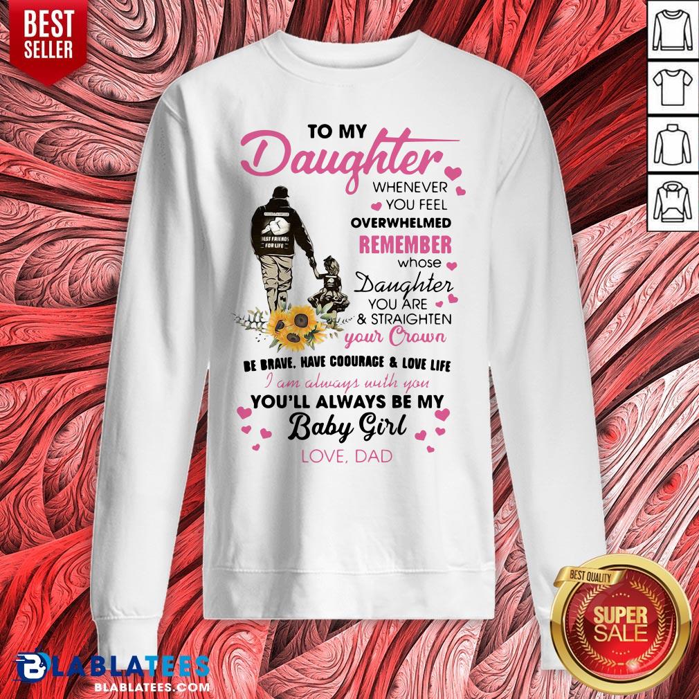 Fathers Day To My Daughter Whenever You Feel Overwhelmed Remember Whose Shirt - Image 4