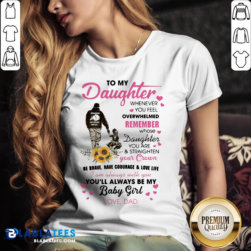 Fathers Day To My Daughter Whenever You Feel Overwhelmed Remember Whose Shirt - Image 3