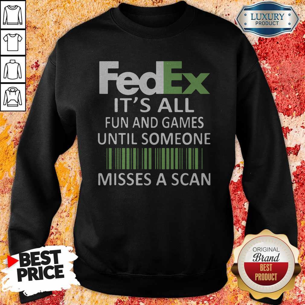 Fedex It’s All Fun And Games Until Someone Misses A Scan Shirt - Image 5