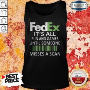 Alternative view of Fedex It’s All Fun And Games Until Someone Misses A Scan Shirt