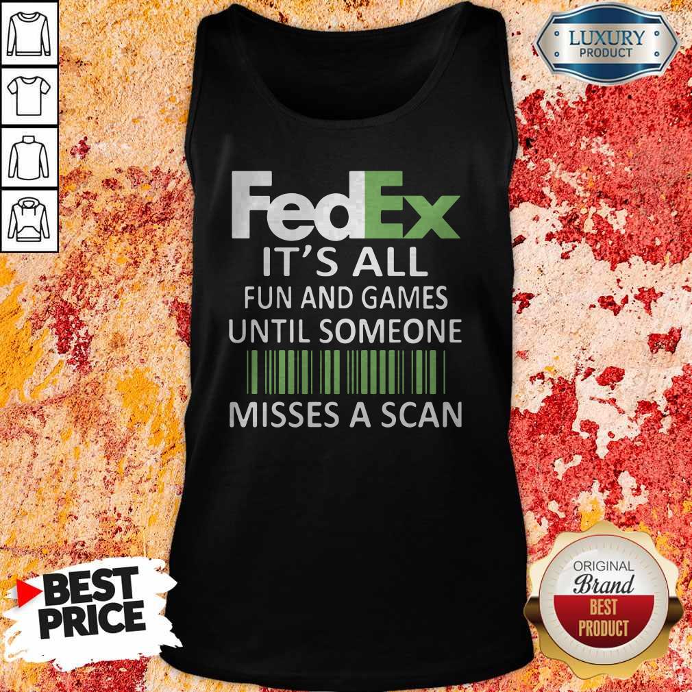 Fedex It’s All Fun And Games Until Someone Misses A Scan Shirt - Image 2
