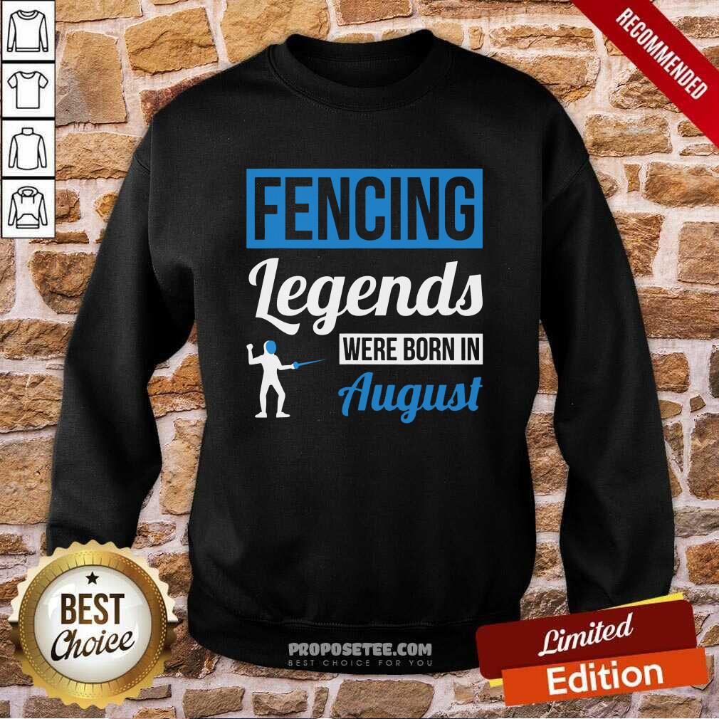 Fencing Legends Were Born In August Birthday Us 2021 Shirt - Image 5