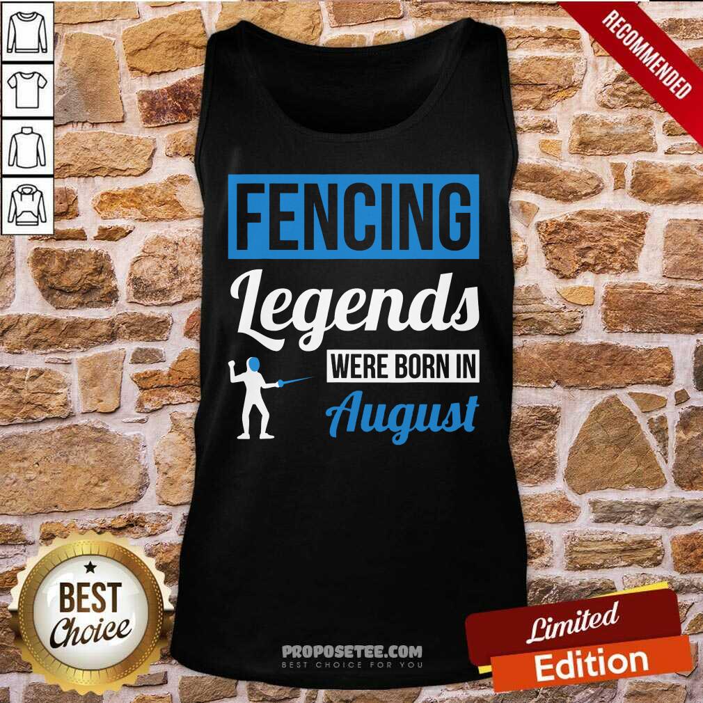Fencing Legends Were Born In August Birthday Us 2021 Shirt - Image 4