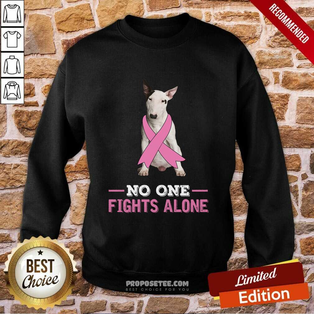Fight White Bull Terrier No One Fights Alone Shirt - Image 5
