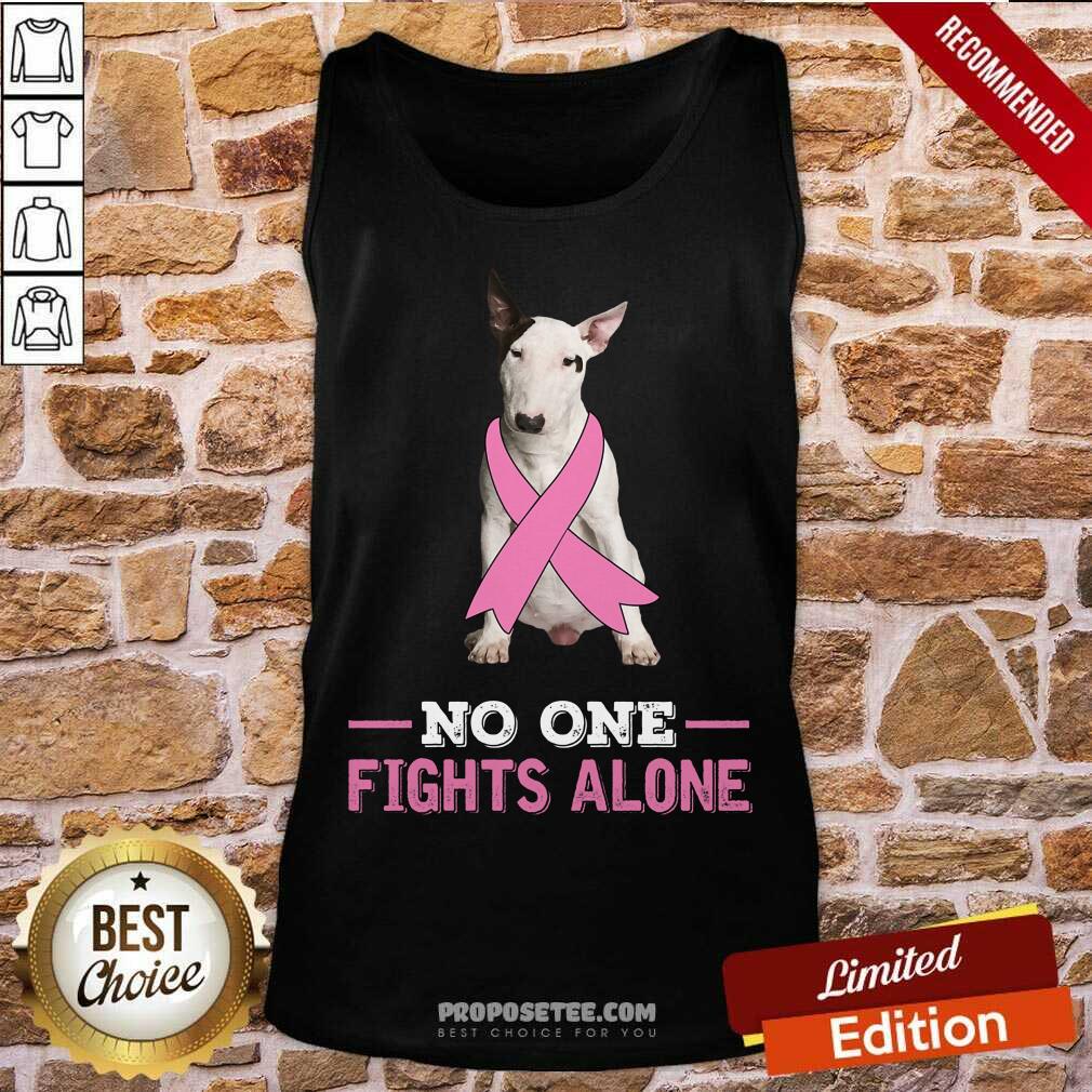 Fight White Bull Terrier No One Fights Alone Shirt - Image 4