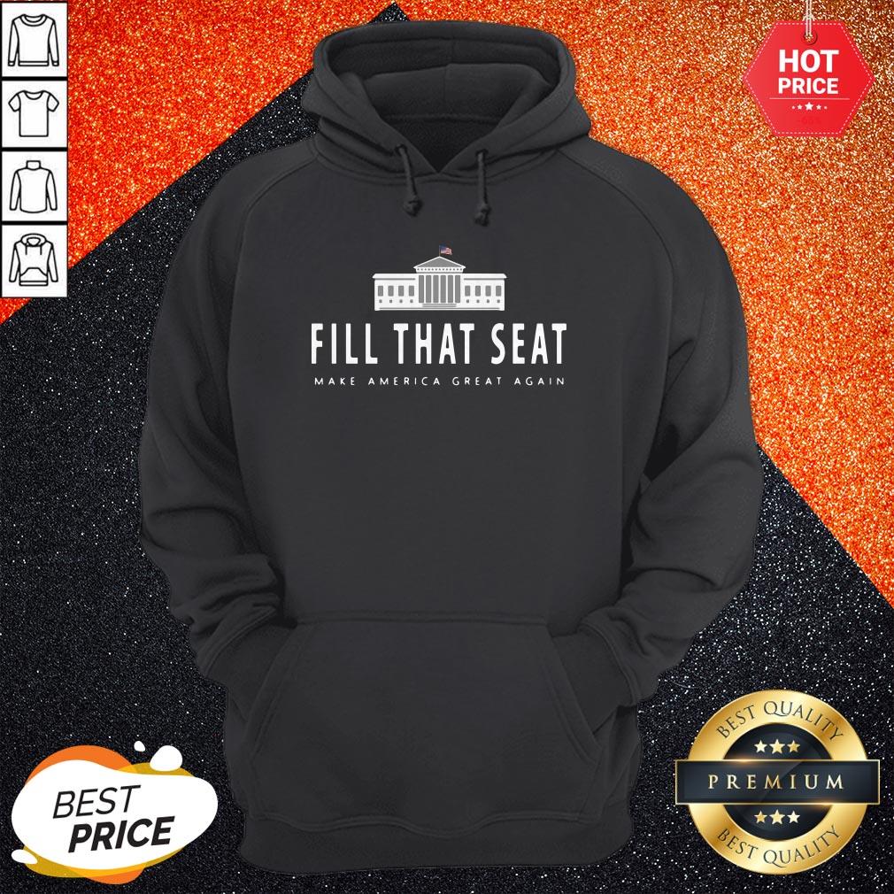 Fill That Seat Make America Great Again Shirt - Image 5