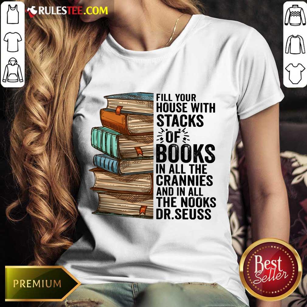 Fill Your House With Stacks Of Books Crannies The Books Dr.seuss Shirt - Image 3