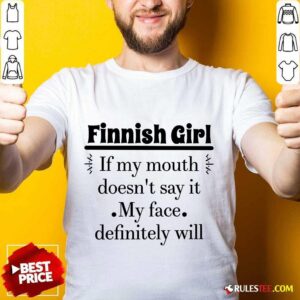 Finnish Girl If My Mouth Shirt