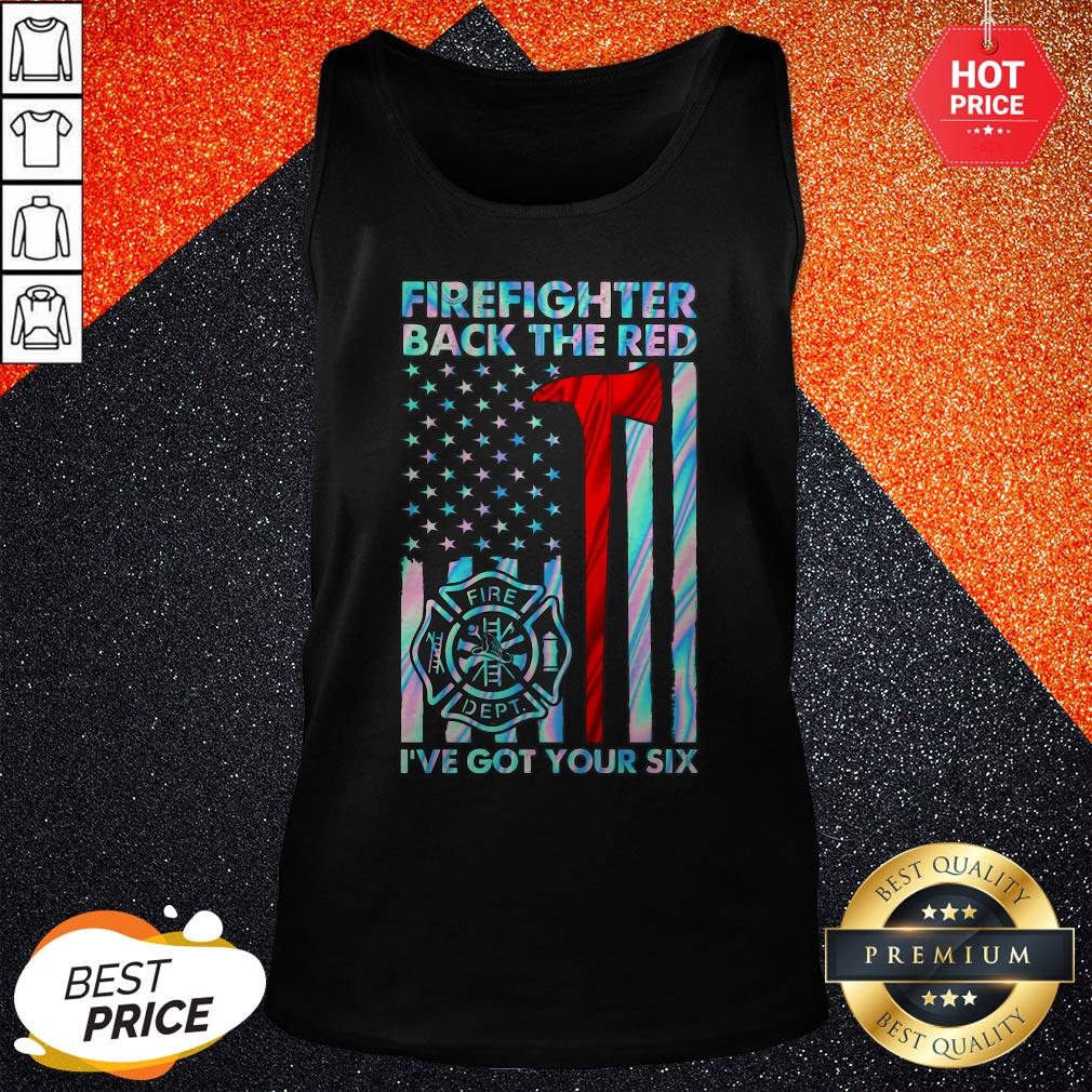 Firefighter Back The Red Fire I’ve Got Your Six Shirt - Image 3