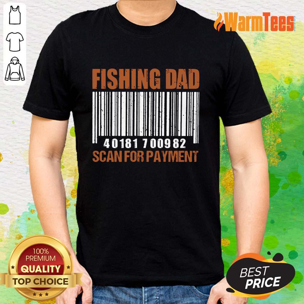 Fishing Dad Scan For Payment Shirt