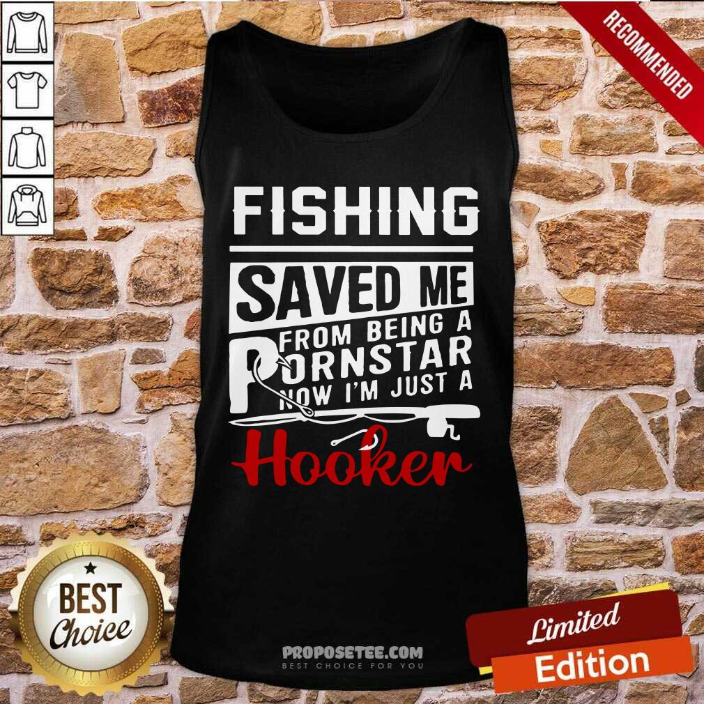 Fishing Saved Me Porn Star Hooker Shirt - Image 4