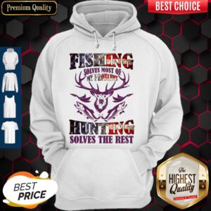 Alternative view of Fishing Solves Most Of My Problems Hunting Solves The Rest Shirt