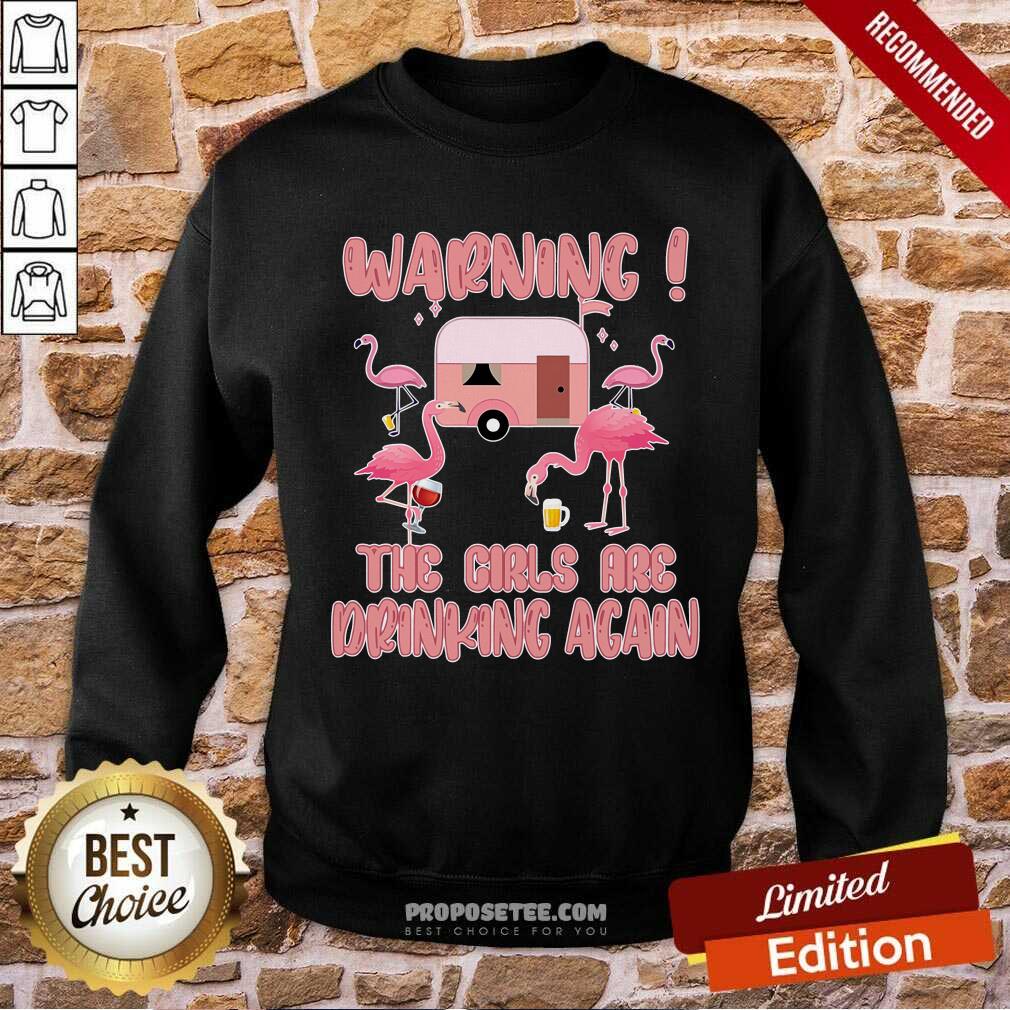 Flamingo Warning The Girls Are Drinking Again Shirt - Image 5