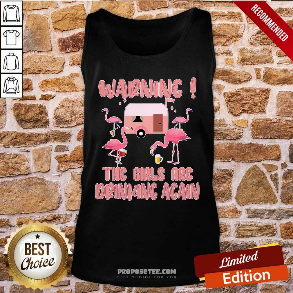 Flamingo Warning The Girls Are Drinking Again Shirt - Image 4