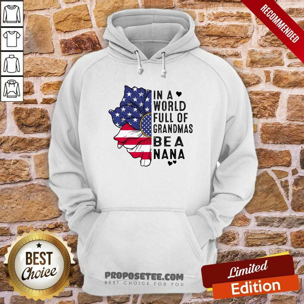 Flower In A World Full Of Grandmas Be A Nana Shirt - Image 2