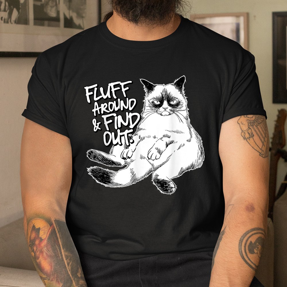 Fluff Around And Find Out Grumpy Kitty Shirt - Image 3
