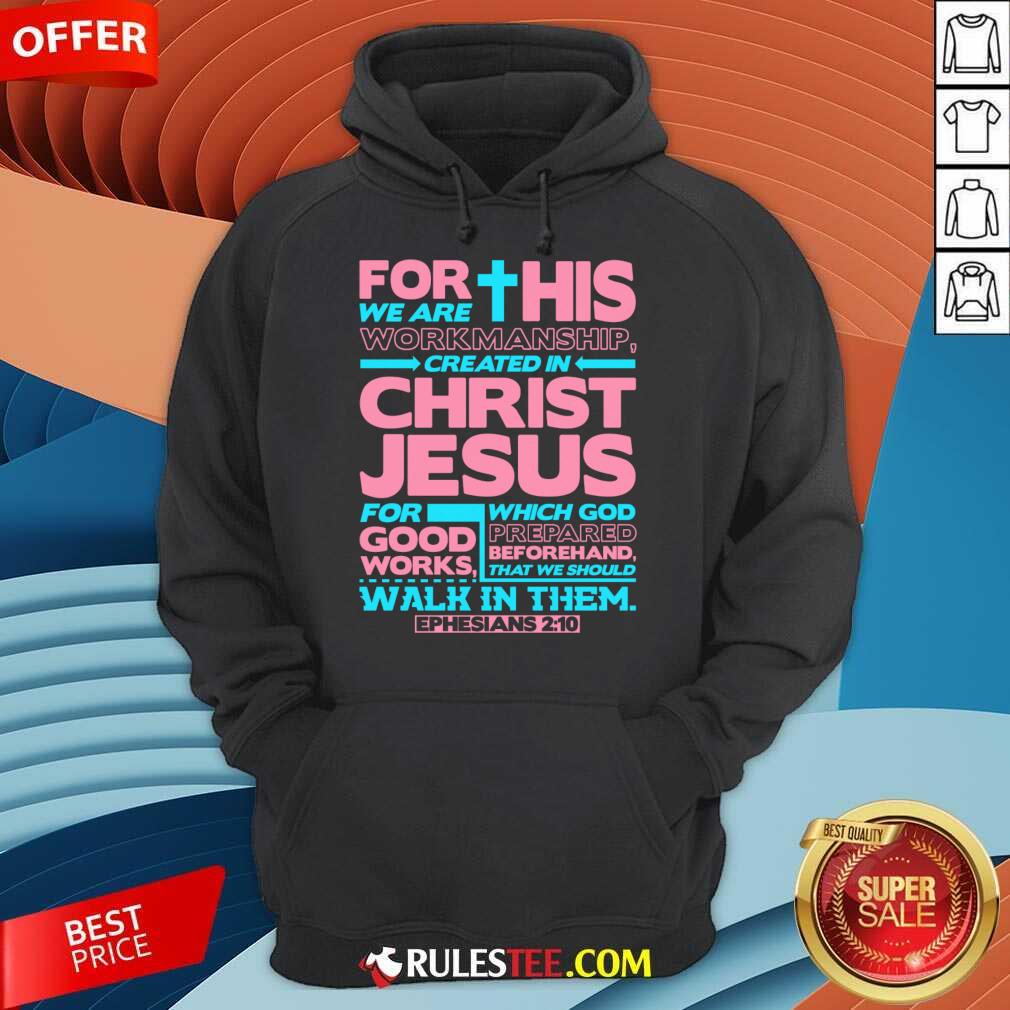 For This We Are Workmanship Created In Christ Jesus Shirt - Image 4