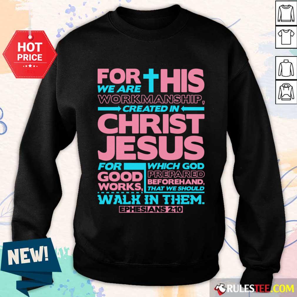 For This We Are Workmanship Created In Christ Jesus Shirt - Image 3