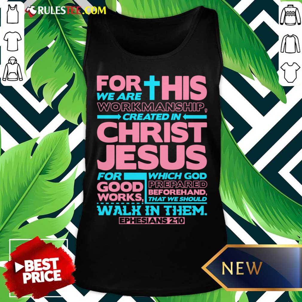 For This We Are Workmanship Created In Christ Jesus Shirt - Image 2