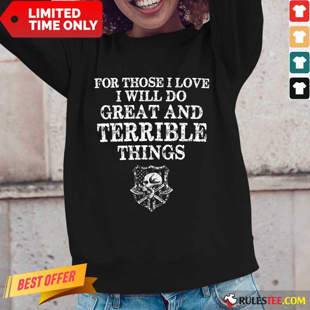 For Those I Love I Will Do Great And Terrible Shirt - Image 2