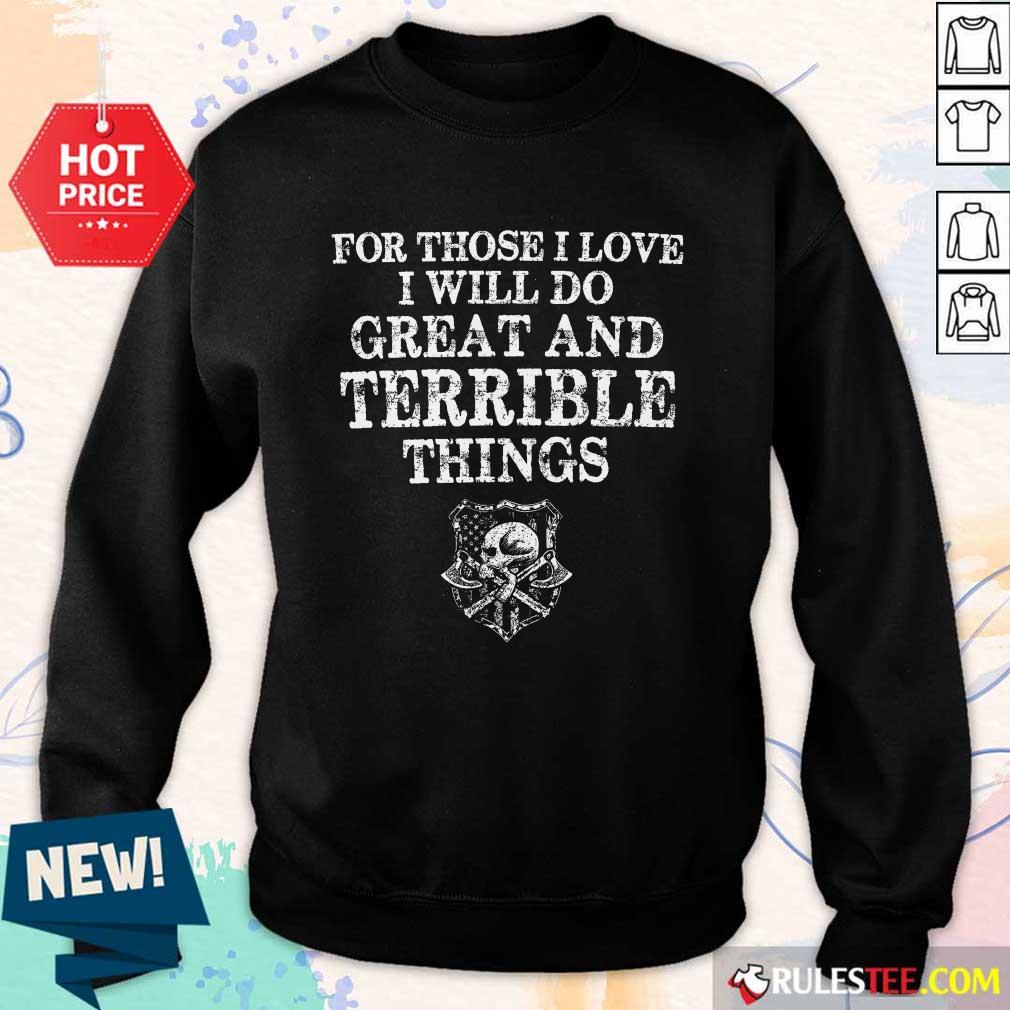 For Those I Love I Will Do Great And Terrible Shirt - Image 5