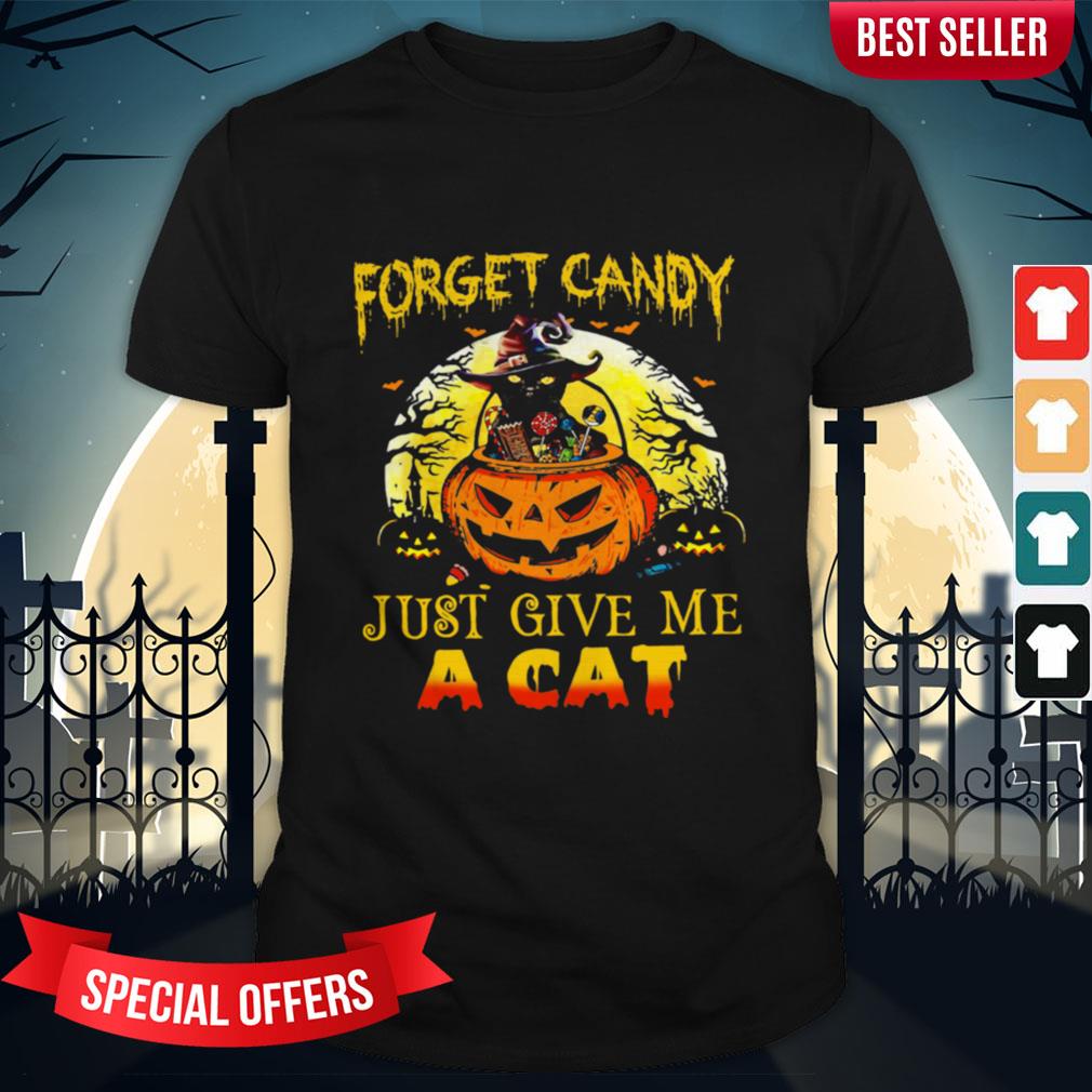 Forget Candy Just Give Me A Cat Halloween Shirt