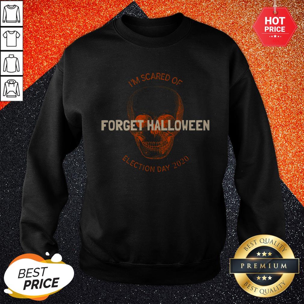 Forget Halloween I'm Scared Of Election Day 2020 Shirt - Image 4