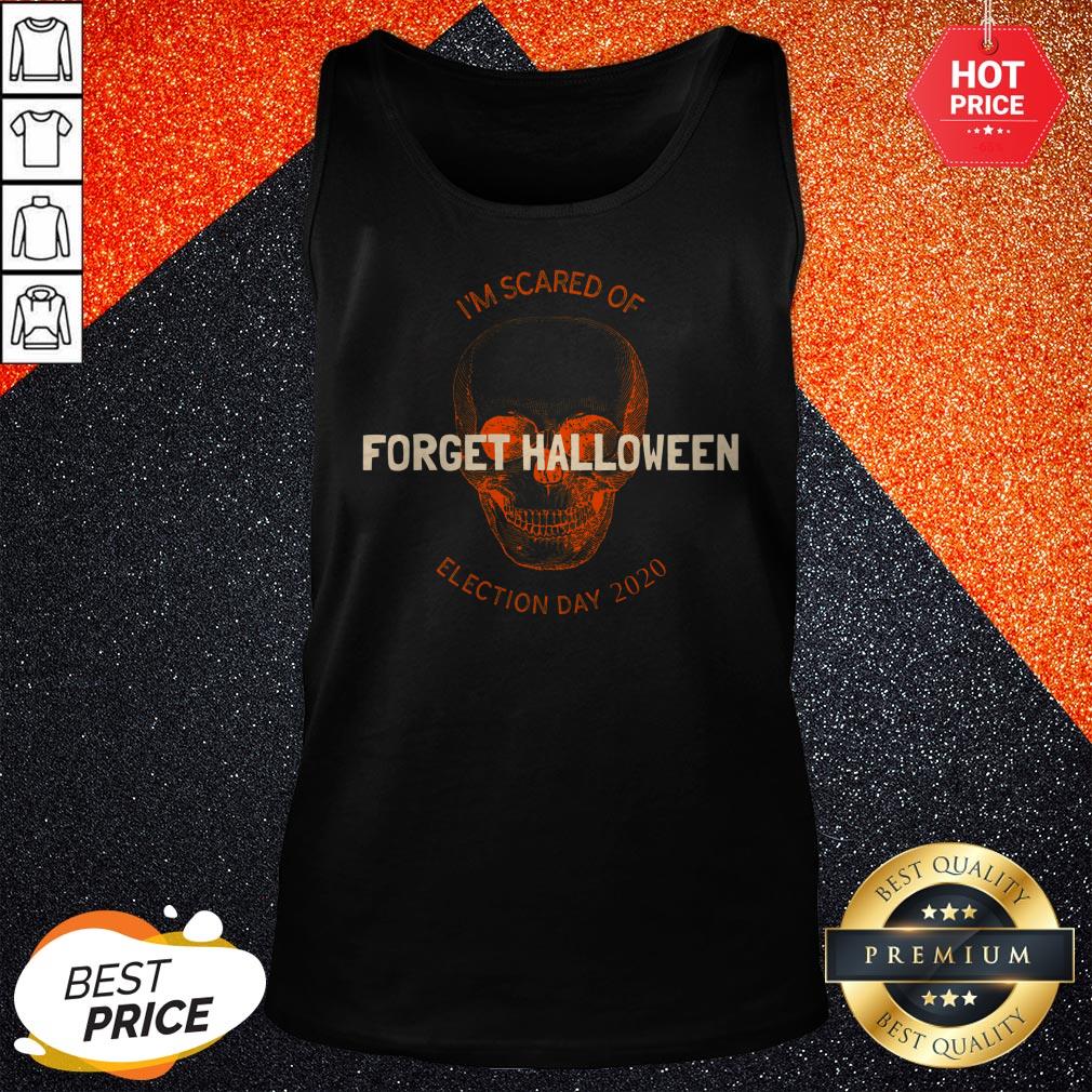 Forget Halloween I'm Scared Of Election Day 2020 Shirt - Image 3