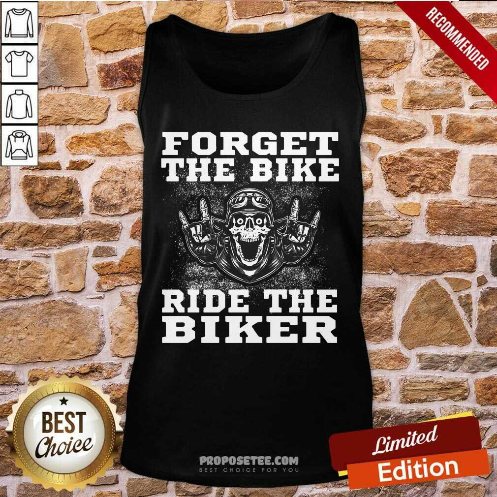 Forget The Bike Ride The Biker Shirt - Image 4