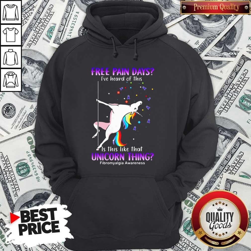 Free Pain Days I've Heard Of This Is This Like That Unicorn Thing Fibromyalgia Awareness Shirt - Image 5
