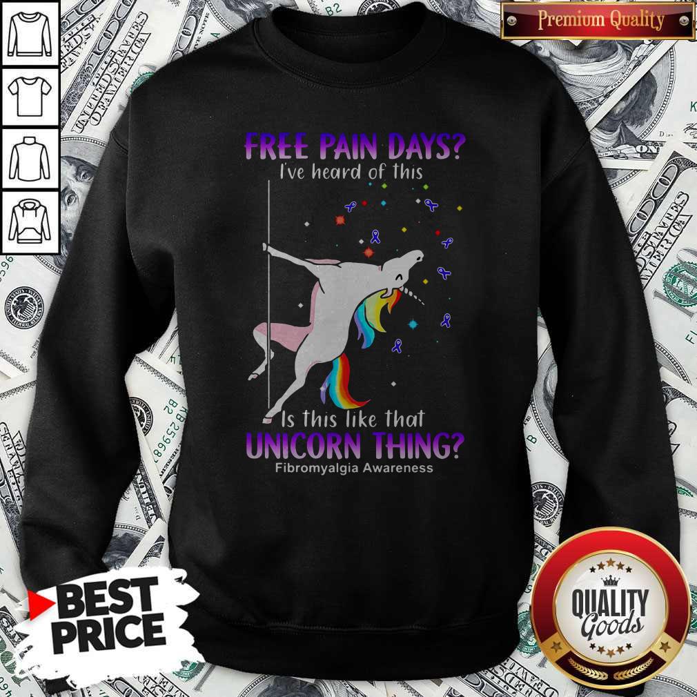 Free Pain Days I've Heard Of This Is This Like That Unicorn Thing Fibromyalgia Awareness Shirt - Image 2