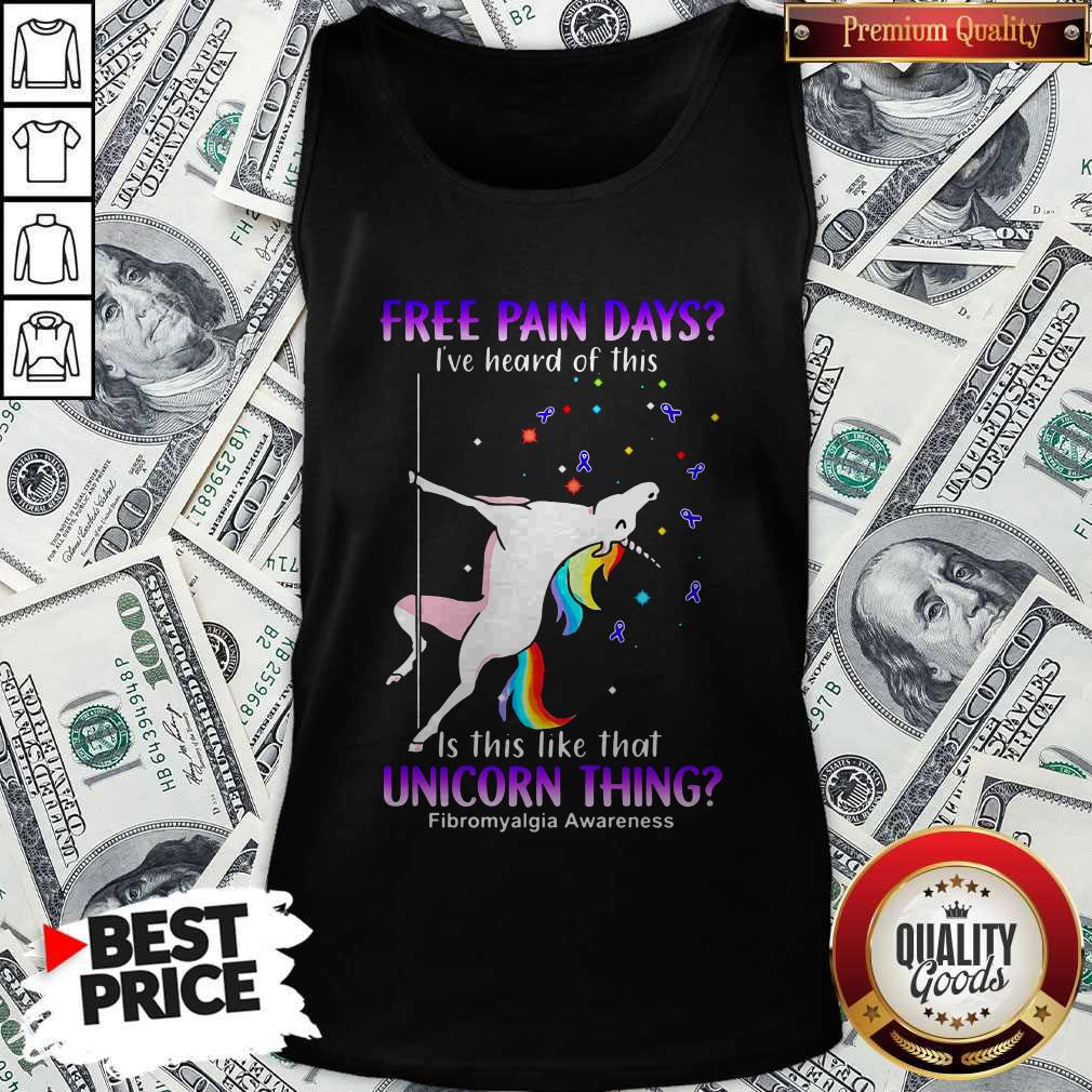 Free Pain Days I've Heard Of This Is This Like That Unicorn Thing Fibromyalgia Awareness Shirt - Image 4