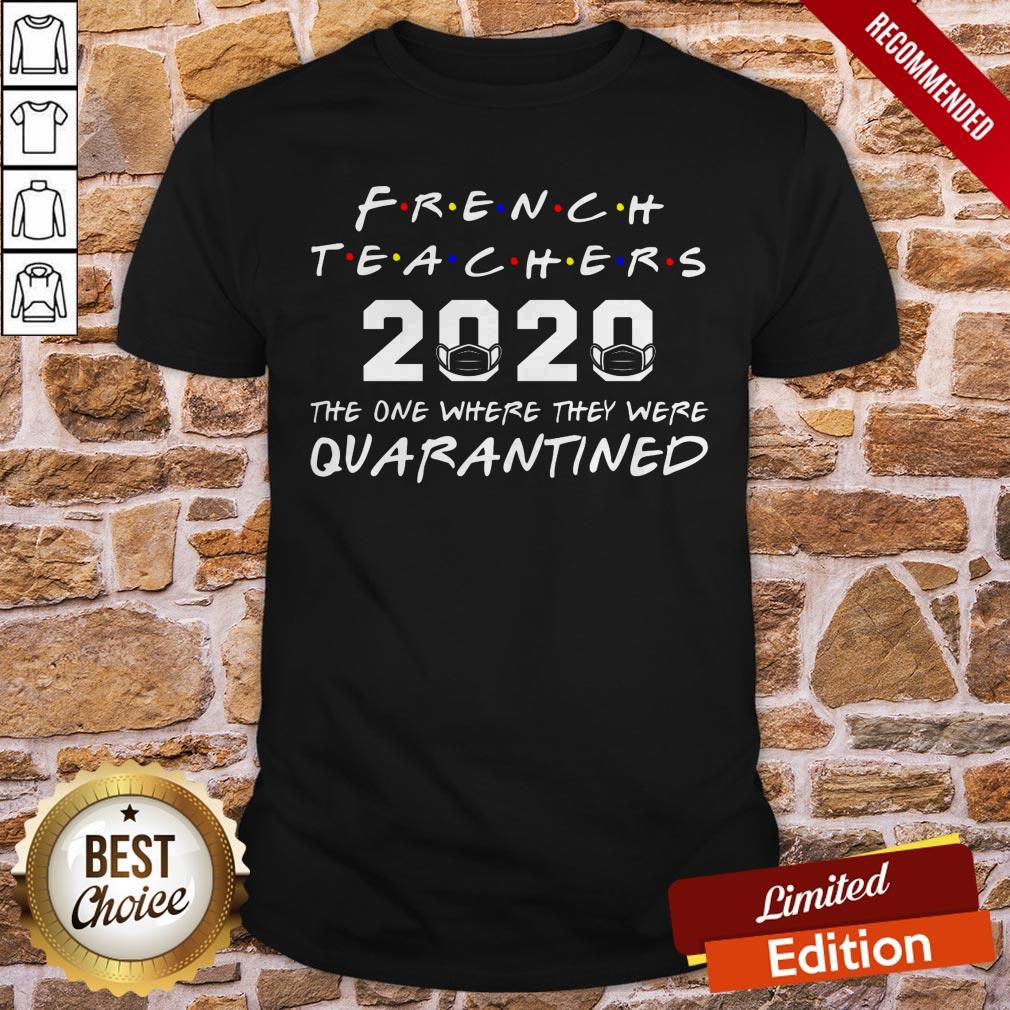 French Teachers 2020 The One Where They Was Quarantined Social Distancing TShirt