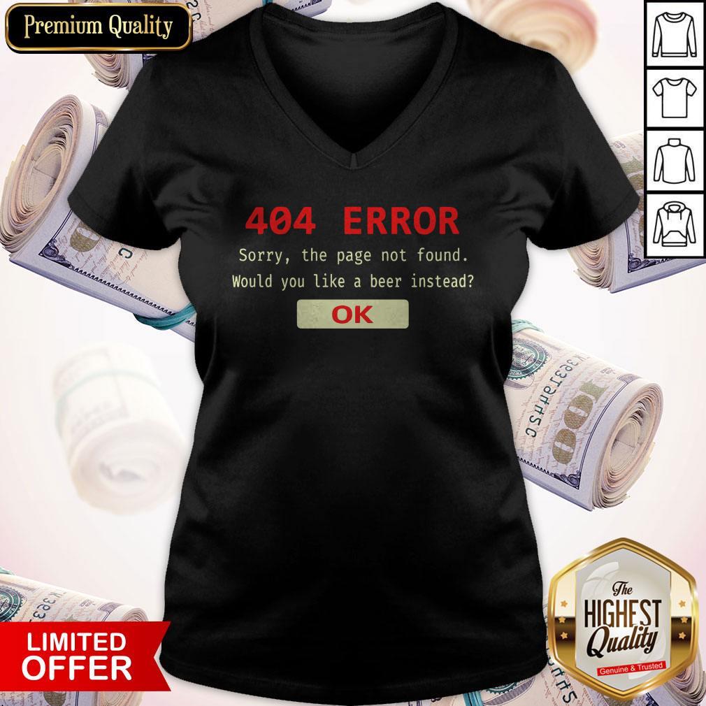 Funny 404 Error Sorry The Page Not Found Would You Like A Beer Instead Ok Shirt - Image 3