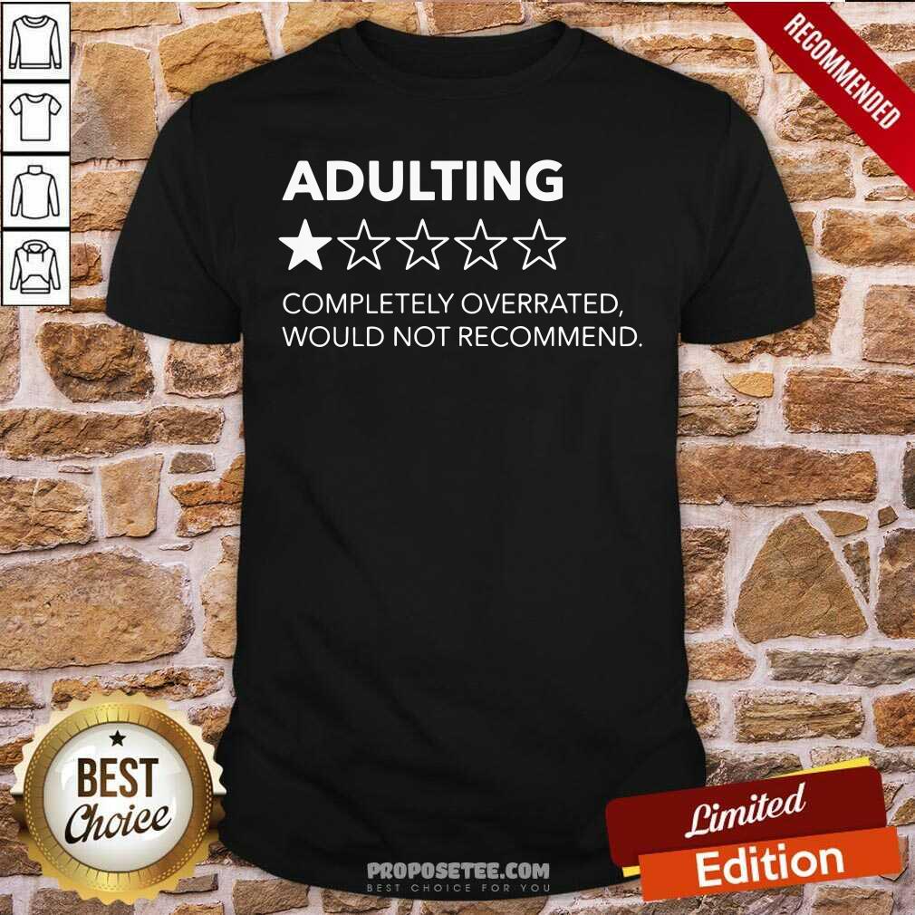 Funny Adulting 1 Star Completely Overrated Would Not Recommend Shirt