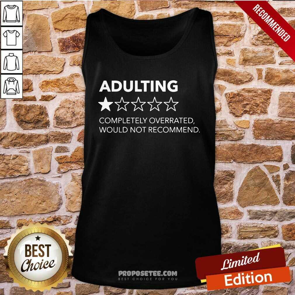 Funny Adulting 1 Star Completely Overrated Would Not Recommend Shirt - Image 4
