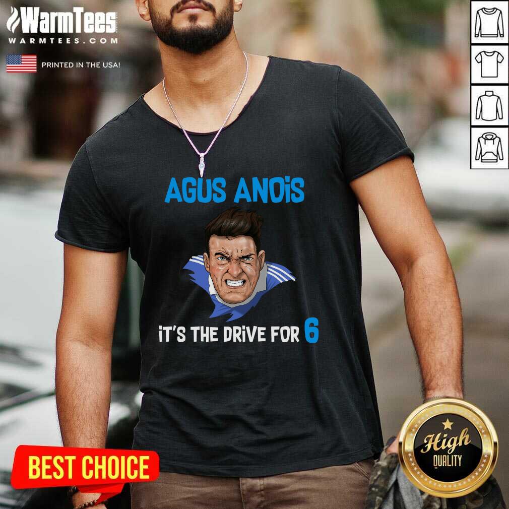 Funny Agus Anois It's The Drive For 6 Shirt - Image 5