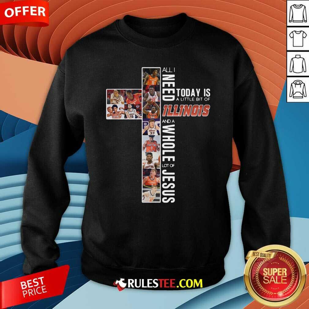 Funny All I Need Today Is A Little Bit Of Illinois And A Whole Lot Of Jesus Shirt - Image 5