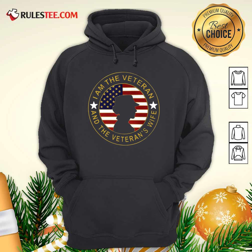 Funny American Flag I Am The Veteran And The Veteran’s Wife T-Shirt - Image 2