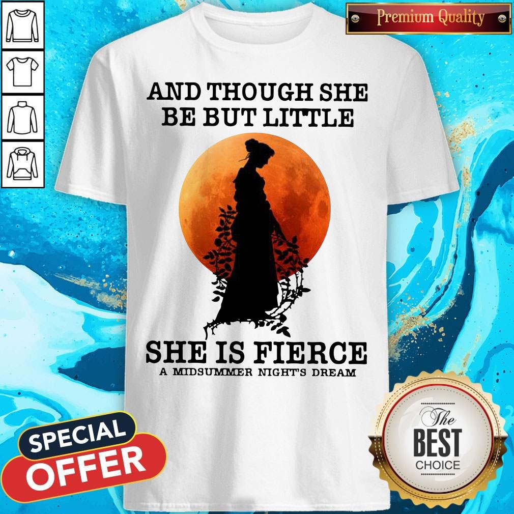 Funny And Though She Be But Little She Is Fierce A Midsummer Night’s Dream Moon Shirt