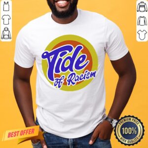 Funny Anti Trump Tide Of Racism Shirt