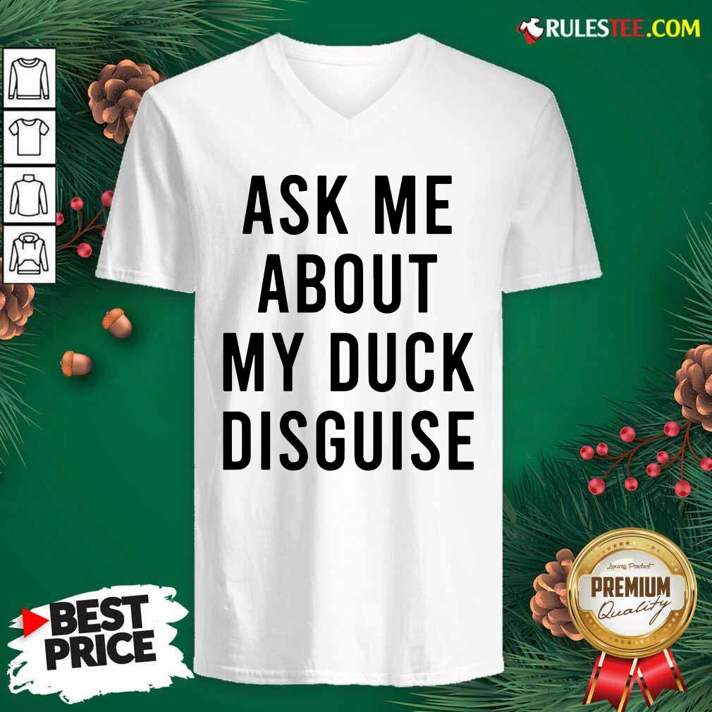 Funny Ask Me About My Duck Disguise Shirt - Image 4