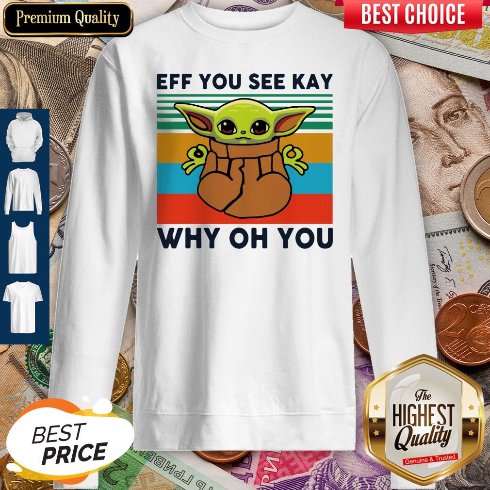 Funny Baby Yoda Eff You See Kay Why Oh You Vintage Shirt - Image 5
