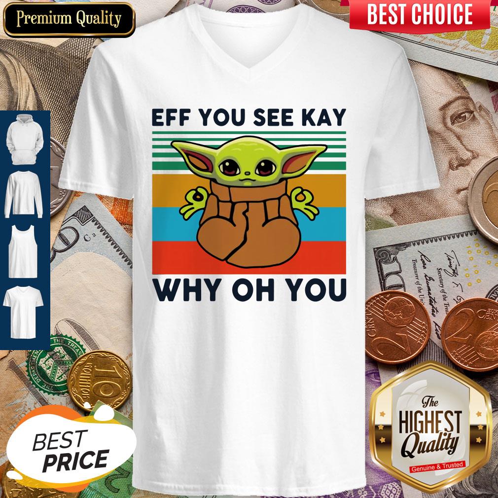 Funny Baby Yoda Eff You See Kay Why Oh You Vintage Shirt - Image 3