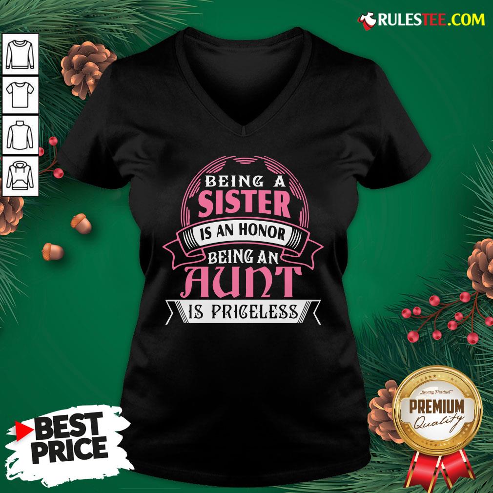 Funny Being A Sister Is An Honor Being An Aunt Is Priceless Shirt - Image 4