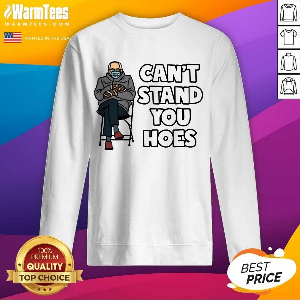 Funny Bernie Can’t Stand You Hoes Shirt - Image 3