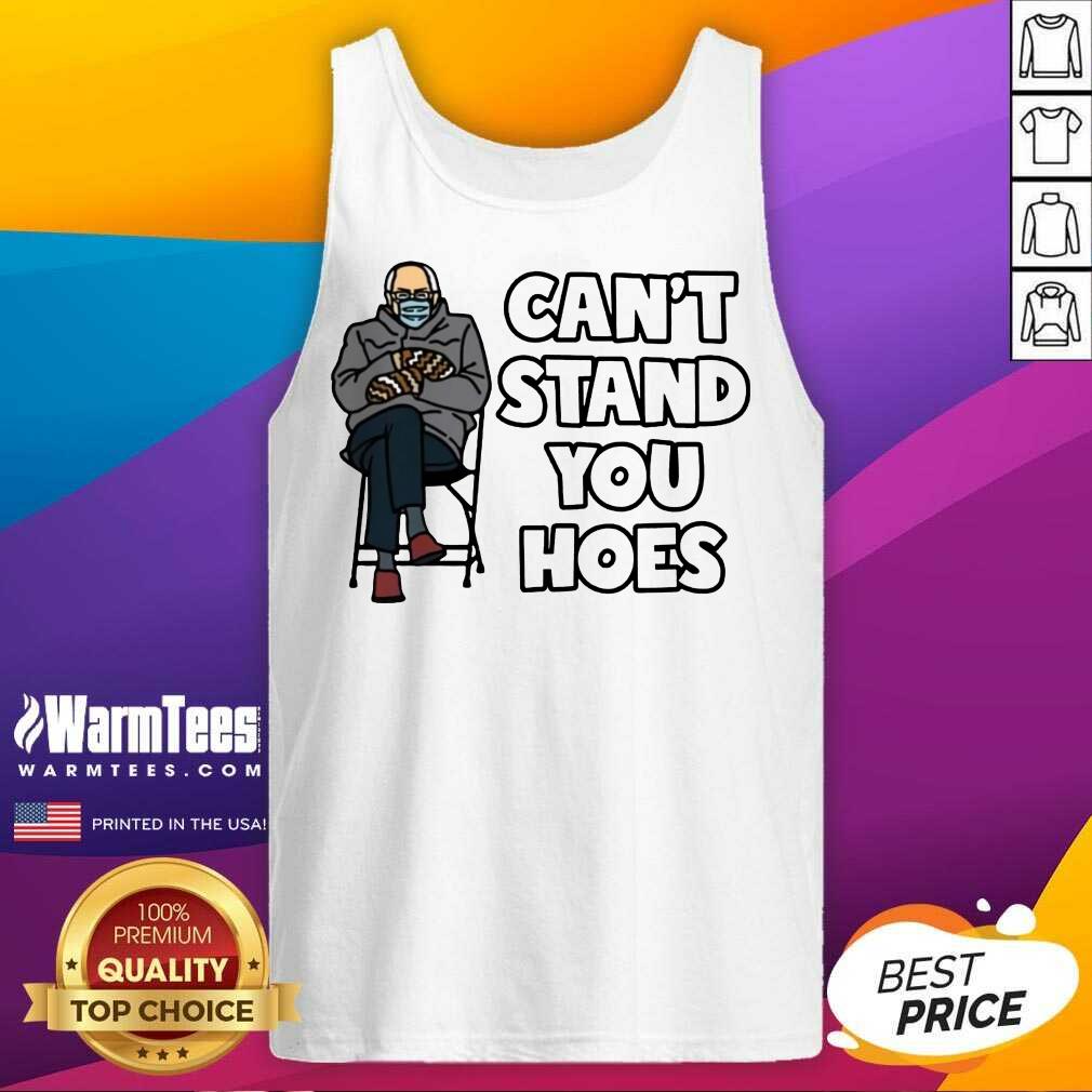 Funny Bernie Can’t Stand You Hoes Shirt - Image 4